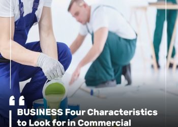 Four Characteristics to Look for in Commercial Painting Companies