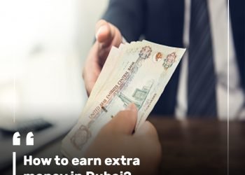 How to earn extra money in Dubai?