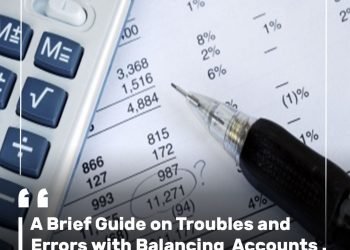 A Brief Guide on Troubles and Errors with Balancing Accounts