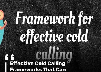 Effective Cold Calling Frameworks That Can Help You Win Big