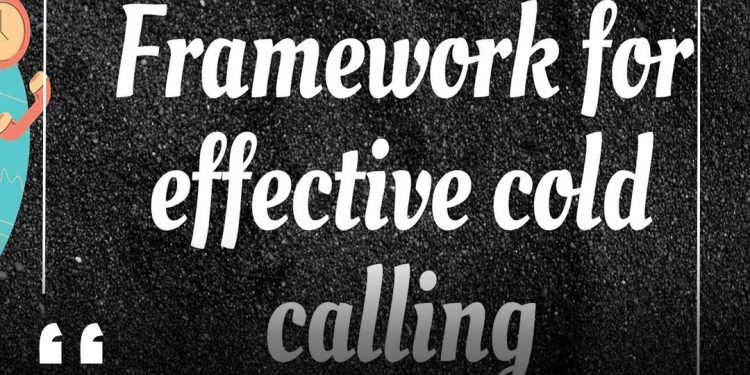 Effective Cold Calling Frameworks That Can Help You Win Big