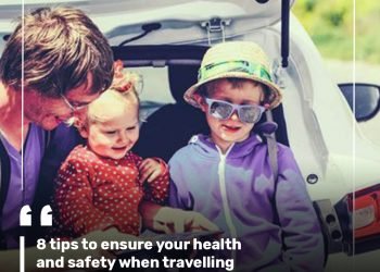8 tips to ensure your health and safety when travelling with children