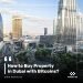 How to Buy Property in Dubai with Bitcoins?￼