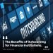 The Benefits of Outsourcing for Financial Institutions