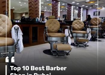 Top 10 Best Barber Shop in Dubai