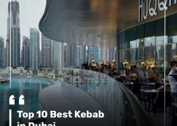Top 10 Best Kebab in Dubai