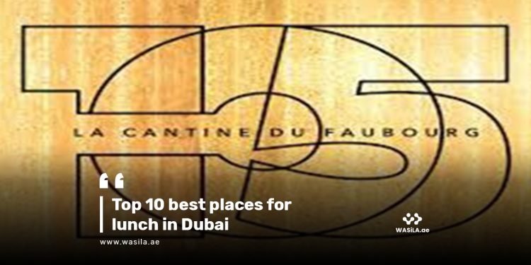 Top 10 best places for lunch in Dubai