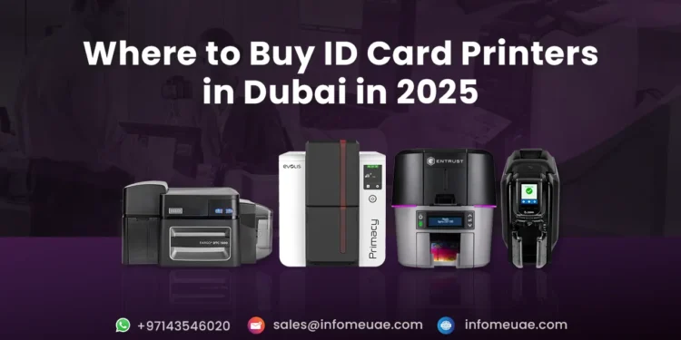 Where to Buy ID Card Printers in Dubai in 2025